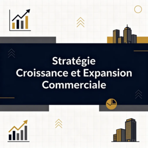 Stratégie Croissance et Expansion Commerciale
