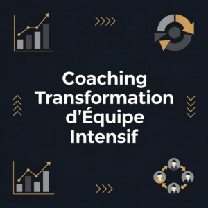 Coaching Transformation d'Équipe Intensif